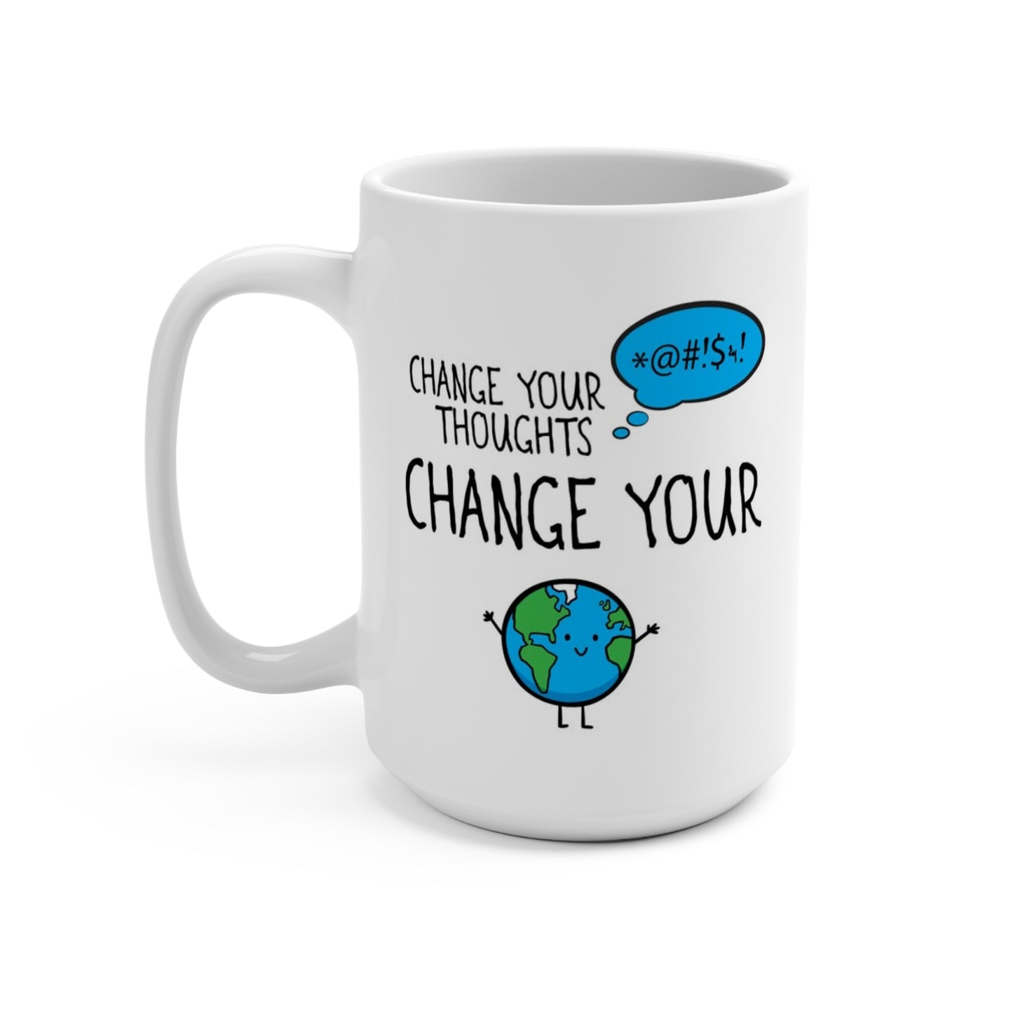 15oz Motivational Mug - "Change Your Thoughts Change Your World" Cute Earth Design