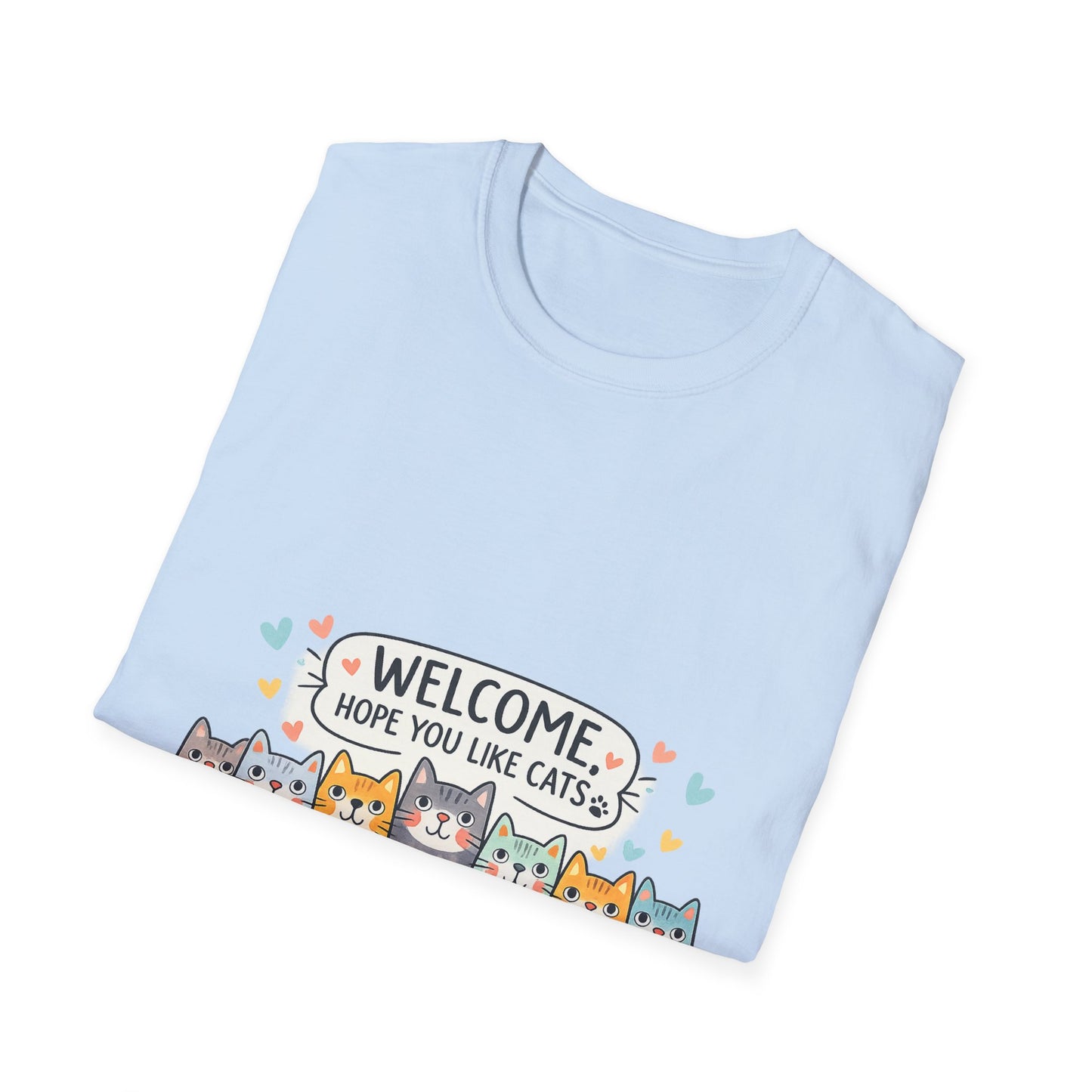 T-Shirt — "Welcome Hope You Like Cats" Cute Cat Welcome Tee