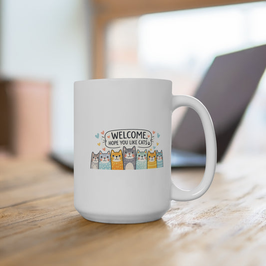 Cat Welcome 15oz Coffee Mug — "Welcome, Hope You Like Cats" Cute Kitty Gift