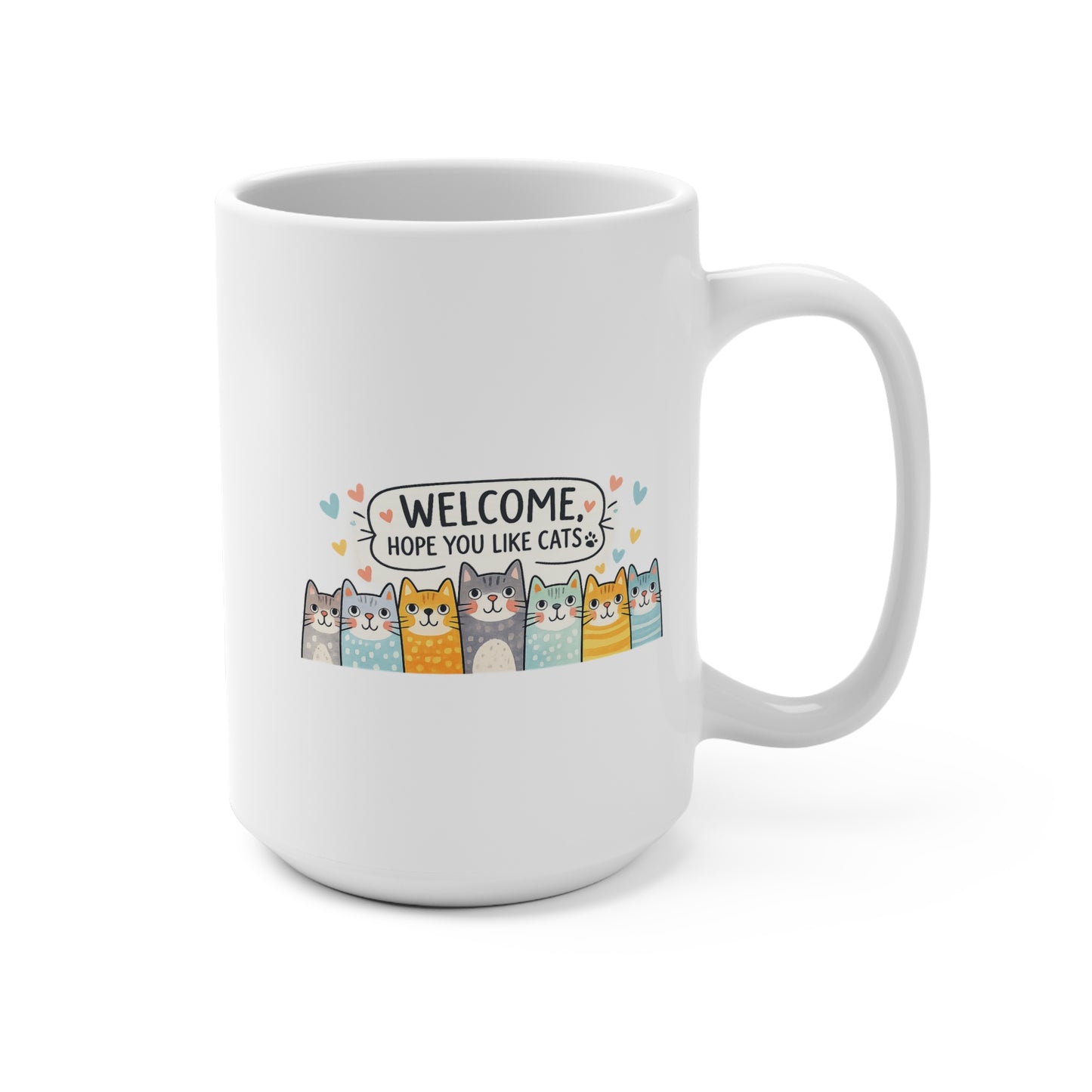 Cat Welcome 15oz Coffee Mug — "Welcome, Hope You Like Cats" Cute Kitty Gift